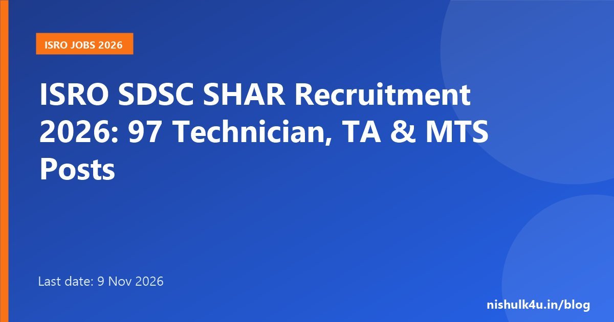 ISRO SDSC SHAR Recruitment 2026 for 97 posts, last date 9 November 2026