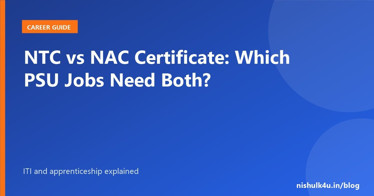 NTC vs NAC certificate difference for ITI and PSU jobs