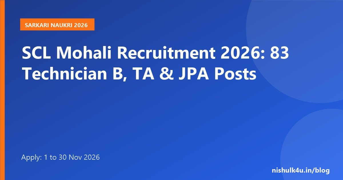 SCL Mohali Recruitment 2026, 83 Technician B, Technical Assistant and JPA posts, apply 1 to 30 November 2026