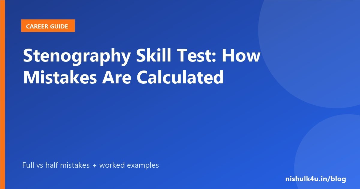 Stenography skill test mistakes calculation guide, full and half mistakes with worked examples